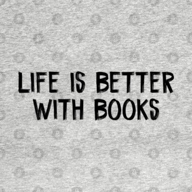 Life is Better with Books by TIHONA